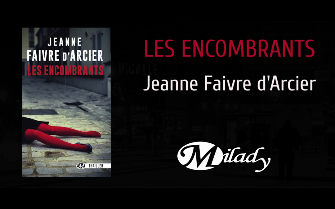Booktrailer : Les Encombrants de Jeanne Faivre d’Arcier (Milady)