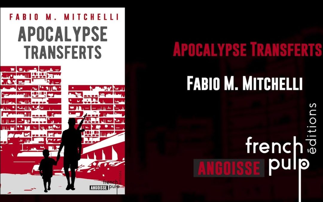 Booktrailer : Apocalypse Transferts de Fabio M. Mitchelli (French Pulp)
